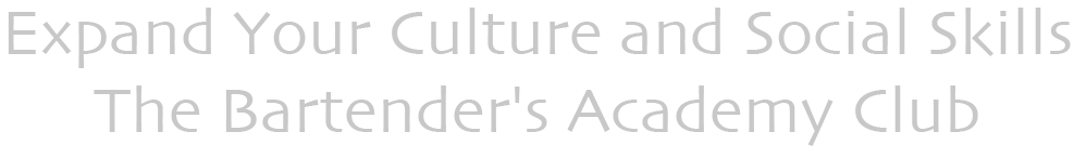 Expand Your Culture and Social Skills The Bartender's Academy Club
